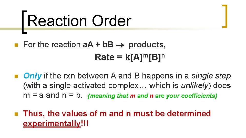 Reaction Order n For the reaction a. A + b. B products, Rate =