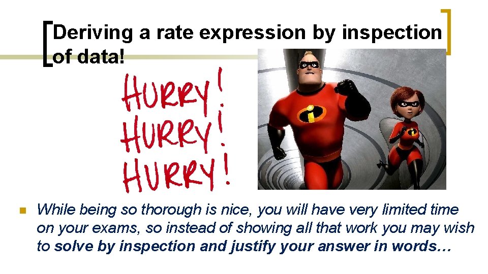 Deriving a rate expression by inspection of data! n While being so thorough is