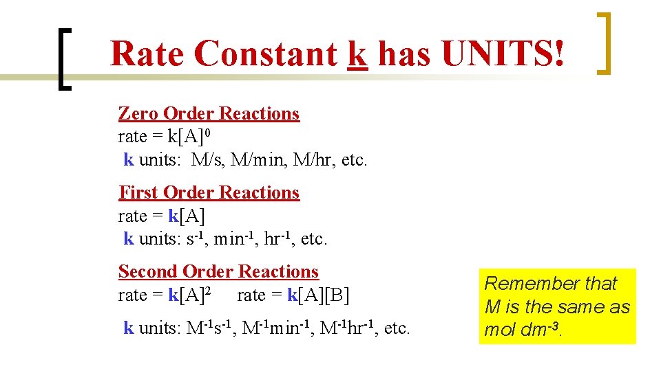 Rate Constant k has UNITS! Zero Order Reactions rate = k[A]0 k units: M/s,