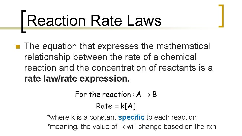Reaction Rate Laws n The equation that expresses the mathematical relationship between the rate
