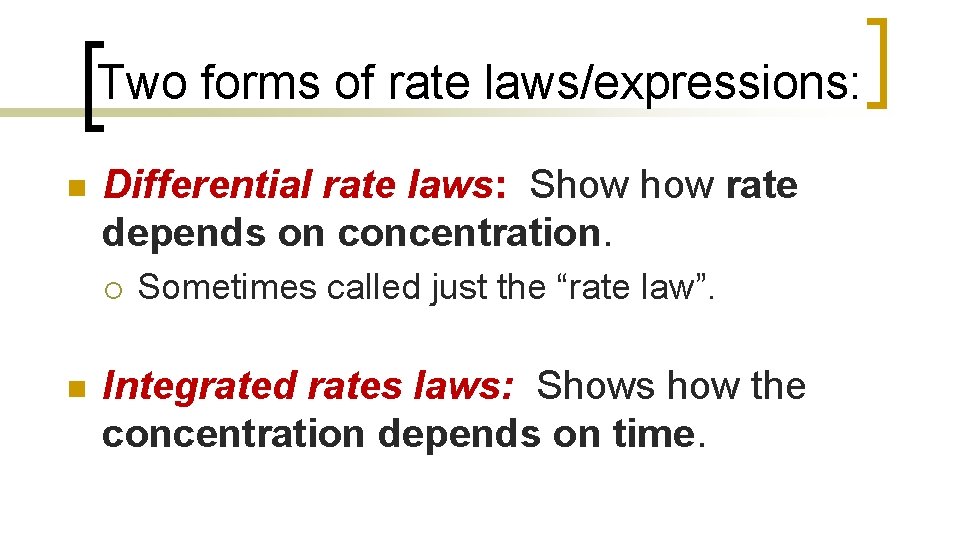 Two forms of rate laws/expressions: n Differential rate laws: Show rate depends on concentration.