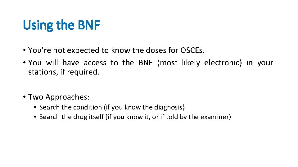 Using the BNF • You’re not expected to know the doses for OSCEs. •