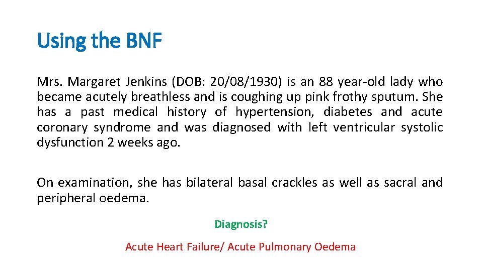 Using the BNF Mrs. Margaret Jenkins (DOB: 20/08/1930) is an 88 year-old lady who