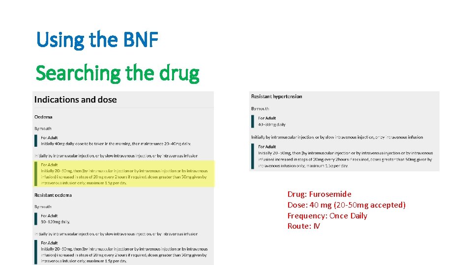 Using the BNF Searching the drug Drug: Furosemide Dose: 40 mg (20 -50 mg