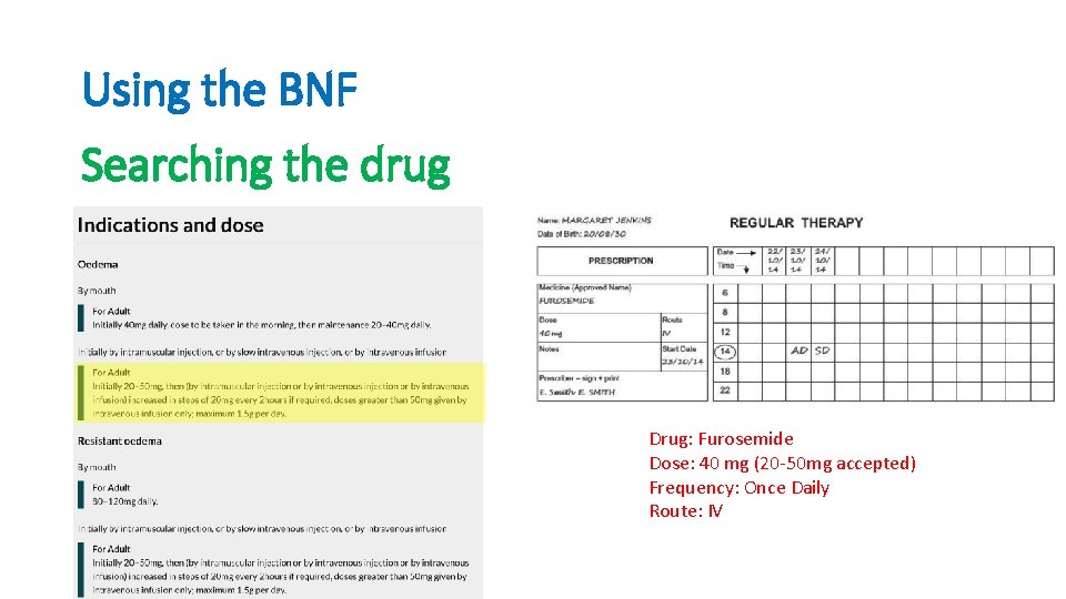 Using the BNF Searching the drug Drug: Furosemide Dose: 40 mg (20 -50 mg