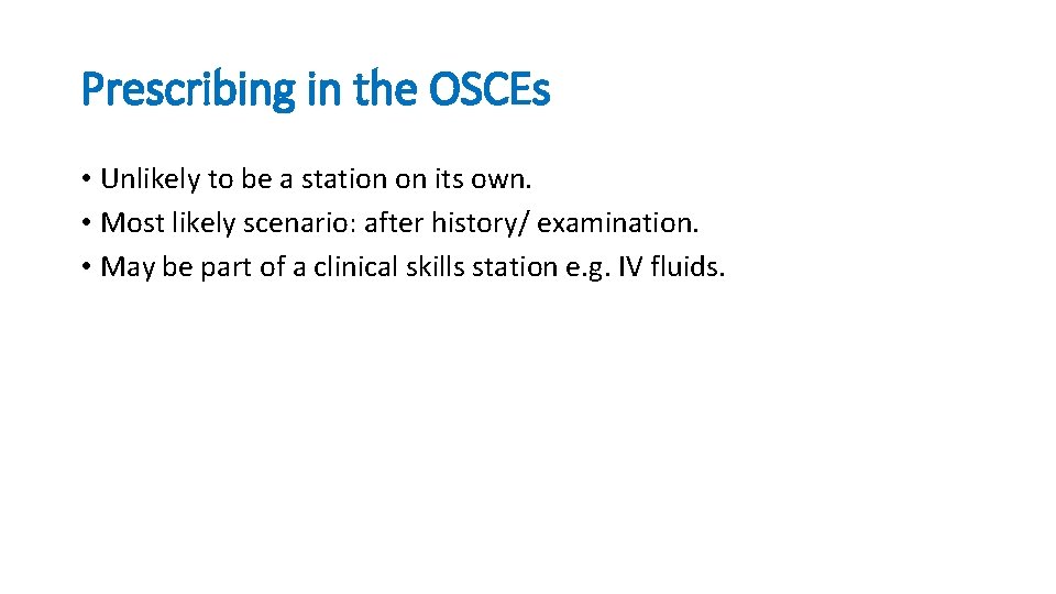 Prescribing in the OSCEs • Unlikely to be a station on its own. •