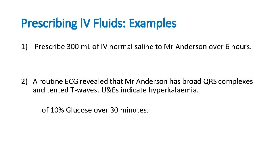 Prescribing IV Fluids: Examples 1) Prescribe 300 m. L of IV normal saline to