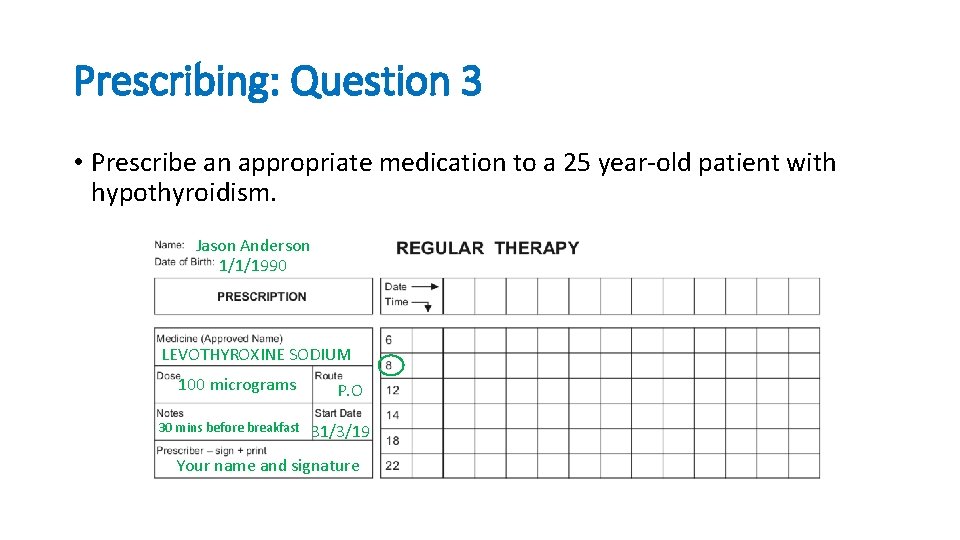 Prescribing: Question 3 • Prescribe an appropriate medication to a 25 year-old patient with