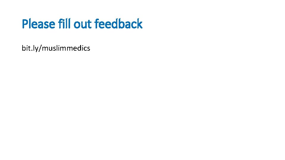 Please fill out feedback bit. ly/muslimmedics 