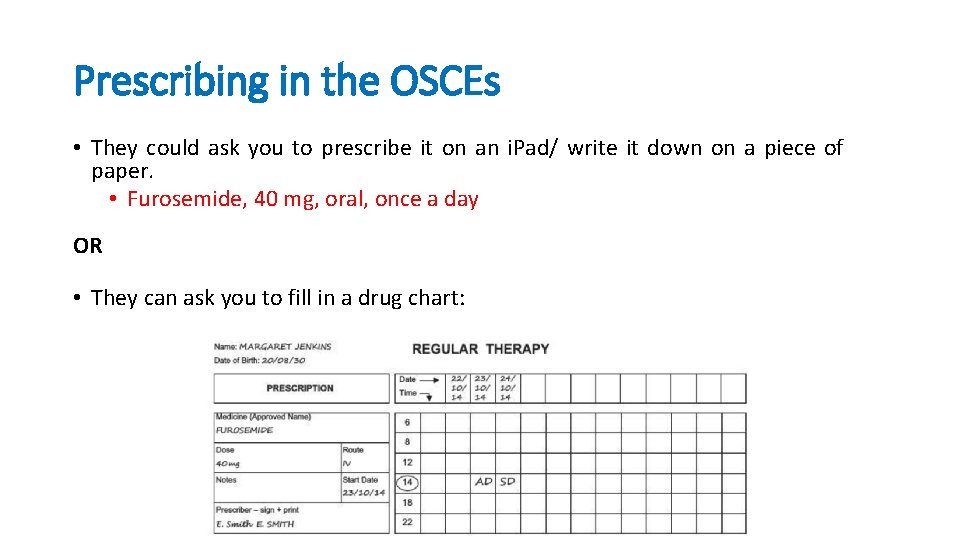 Prescribing in the OSCEs • They could ask you to prescribe it on an