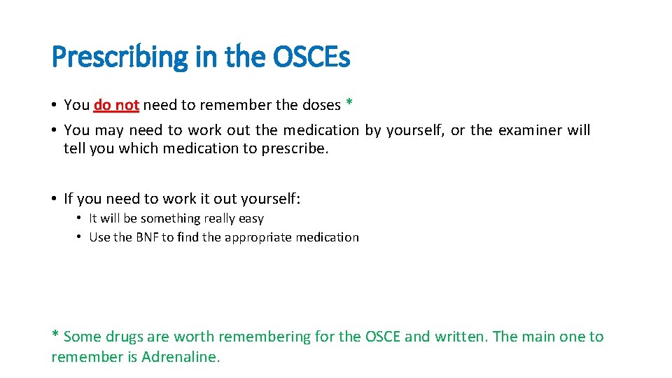 Prescribing in the OSCEs • You do not need to remember the doses *