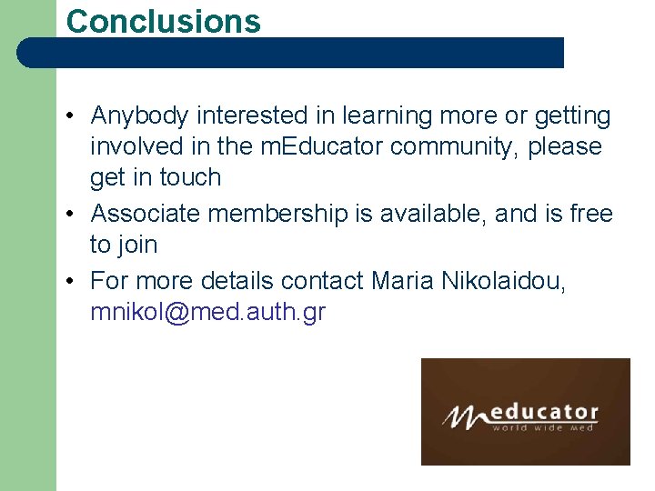 Conclusions • Anybody interested in learning more or getting involved in the m. Educator