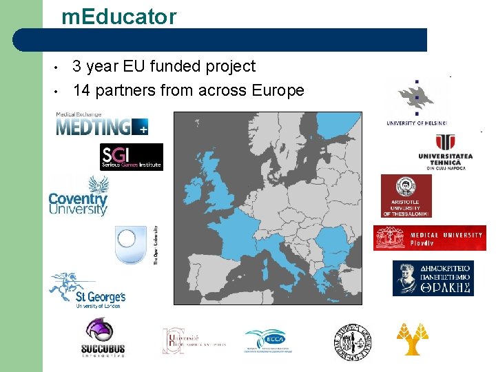 m. Educator • • 3 year EU funded project 14 partners from across Europe