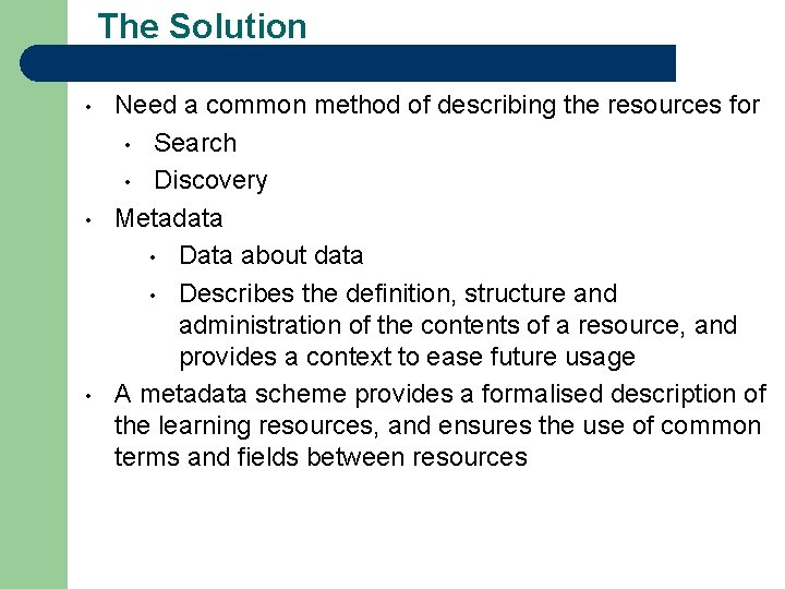 The Solution • • • Need a common method of describing the resources for