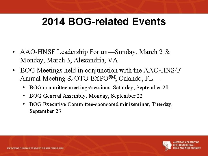 2014 BOG-related Events • AAO-HNSF Leadership Forum—Sunday, March 2 & Monday, March 3, Alexandria,