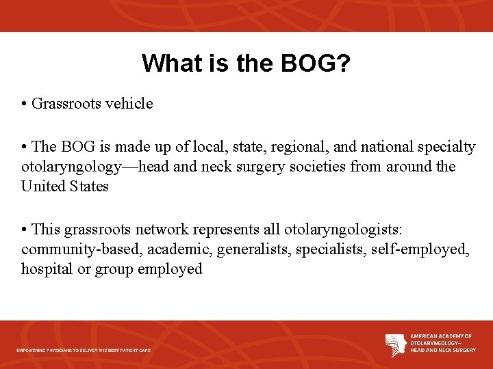 What is the BOG? • Grassroots vehicle • The BOG is made up of