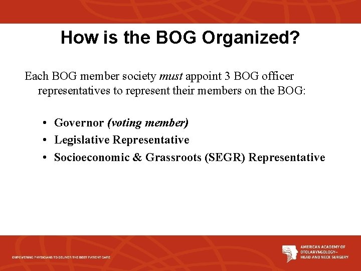 How is the BOG Organized? Each BOG member society must appoint 3 BOG officer