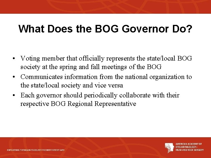 What Does the BOG Governor Do? • Voting member that officially represents the state/local