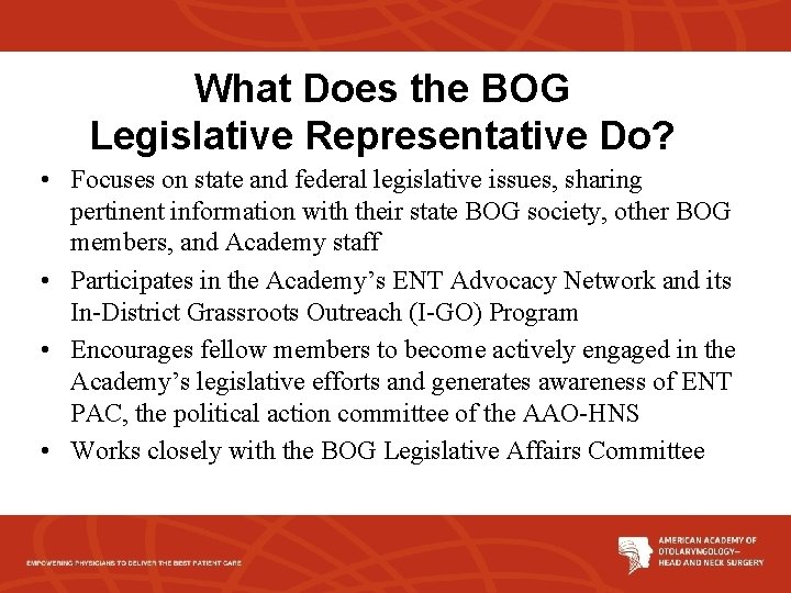 What Does the BOG Legislative Representative Do? • Focuses on state and federal legislative