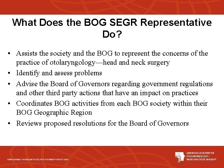 What Does the BOG SEGR Representative Do? • Assists the society and the BOG