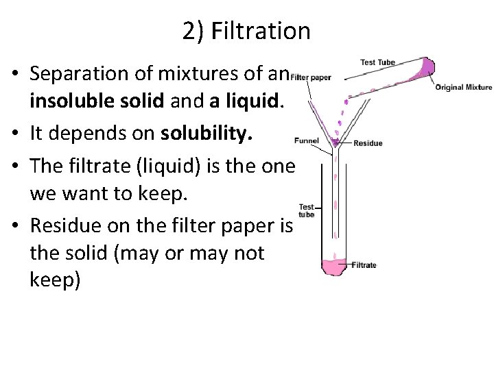 2) Filtration • Separation of mixtures of an insoluble solid and a liquid. •