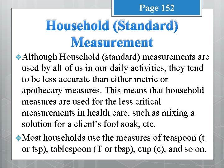 Page 152 Household (Standard) Measurement v Although Household (standard) measurements are used by all