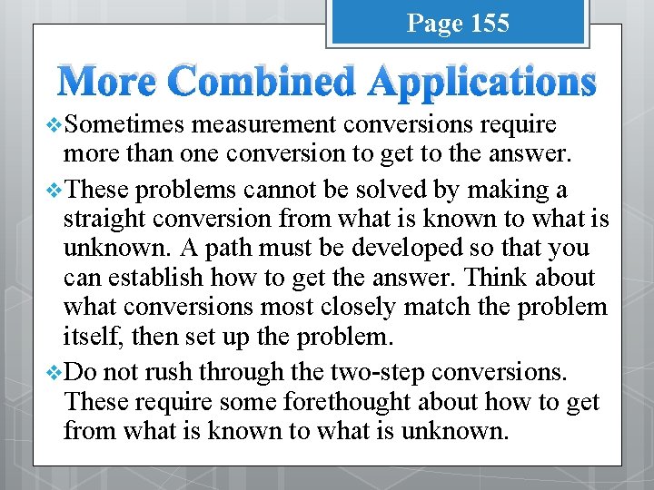 Page 155 More Combined Applications v Sometimes measurement conversions require more than one conversion
