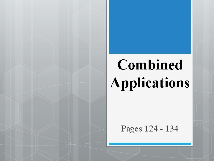 Combined Applications Pages 124 - 134 