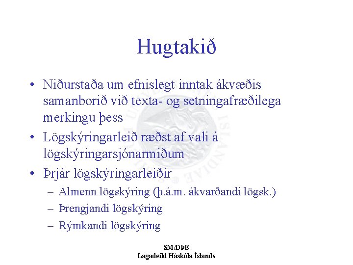 Hugtakið • Niðurstaða um efnislegt inntak ákvæðis samanborið við texta- og setningafræðilega merkingu þess