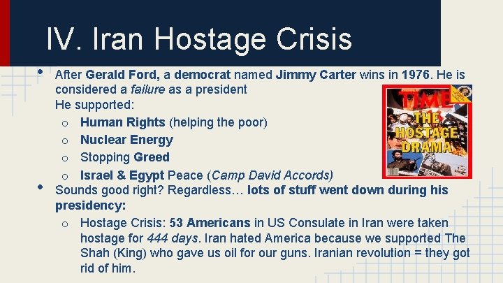 IV. Iran Hostage Crisis • • After Gerald Ford, a democrat named Jimmy Carter