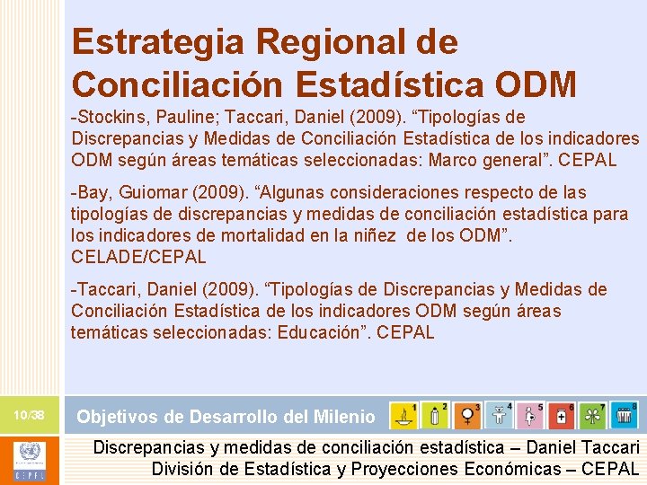 Estrategia Regional de Conciliación Estadística ODM -Stockins, Pauline; Taccari, Daniel (2009). “Tipologías de Discrepancias