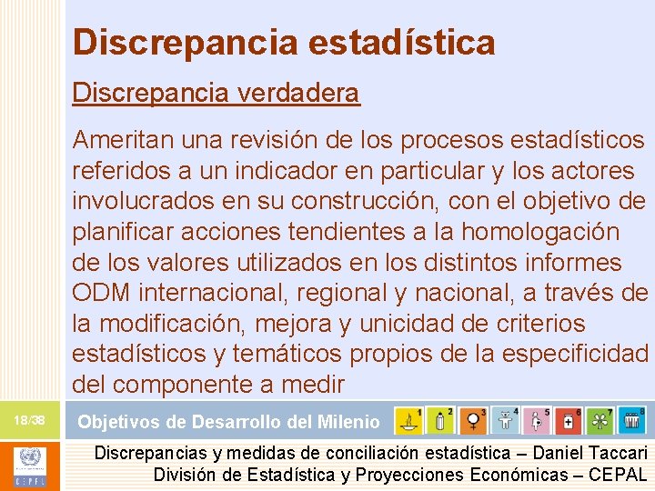 Discrepancia estadística Discrepancia verdadera Ameritan una revisión de los procesos estadísticos referidos a un