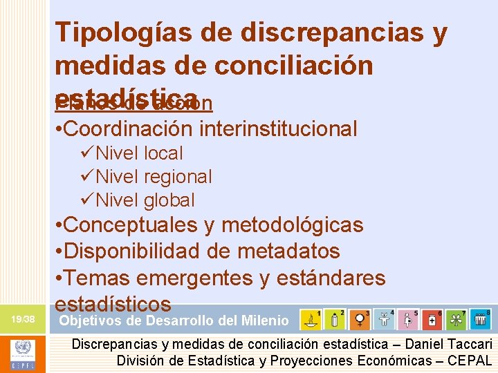 Tipologías de discrepancias y medidas de conciliación estadística Planos de acción • Coordinación interinstitucional