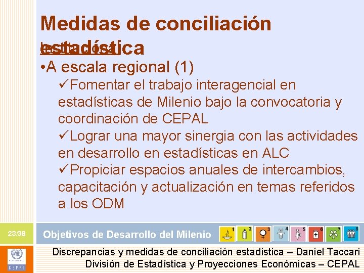 Medidas de conciliación Institucional estadística • A escala regional (1) üFomentar el trabajo interagencial