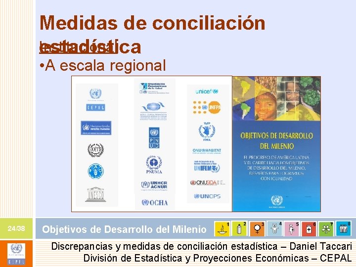 Medidas de conciliación Institucional estadística • A escala regional 24/38 Objetivos de Desarrollo del