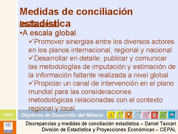 Medidas de conciliación Institucional estadística • A escala global üPromover sinergias entre los diversos