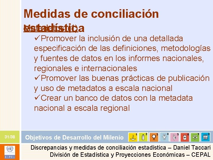 Medidas de conciliación Metadatos (1) estadística üPromover la inclusión de una detallada especificación de