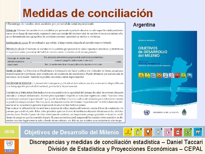 Medidas de conciliación Argentina estadística 35/38 Objetivos de Desarrollo del Milenio Discrepancias y medidas