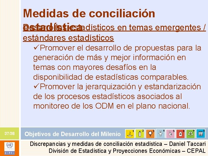 Medidas de conciliación Desarrollos estadísticos en temas emergentes / estadística estándares estadísticos üPromover el