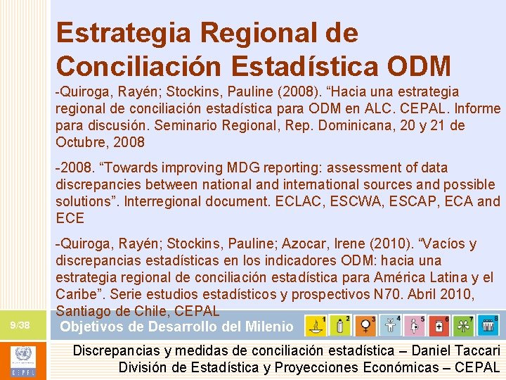 Estrategia Regional de Conciliación Estadística ODM -Quiroga, Rayén; Stockins, Pauline (2008). “Hacia una estrategia