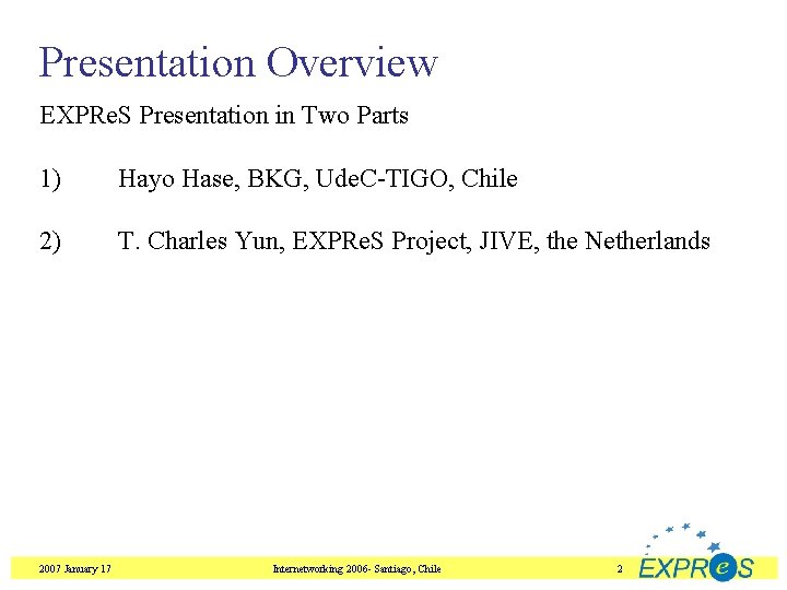 Presentation Overview EXPRe. S Presentation in Two Parts 1) Hayo Hase, BKG, Ude. C-TIGO,