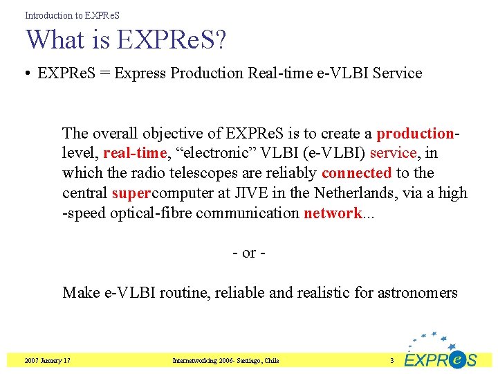 Introduction to EXPRe. S What is EXPRe. S? • EXPRe. S = Express Production
