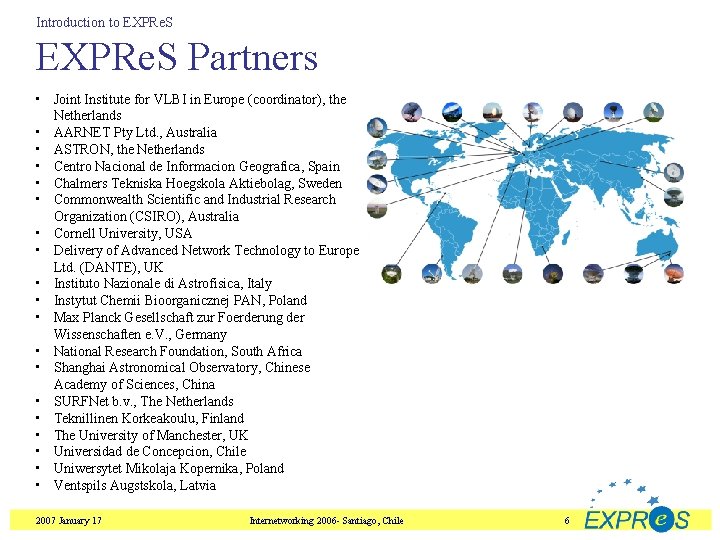 Introduction to EXPRe. S Partners • Joint Institute for VLBI in Europe (coordinator), the