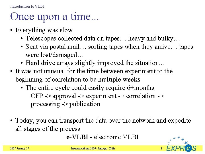 Introduction to VLBI Once upon a time. . . • Everything was slow •