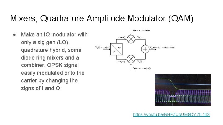 Mixers, Quadrature Amplitude Modulator (QAM) ● Make an IQ modulator with only a sig