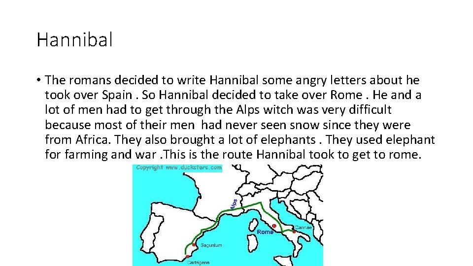 Hannibal • The romans decided to write Hannibal some angry letters about he took