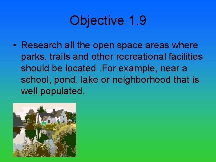Objective 1. 9 • Research all the open space areas where parks, trails and