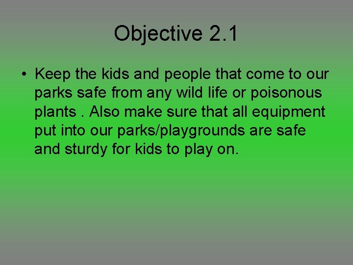 Objective 2. 1 • Keep the kids and people that come to our parks