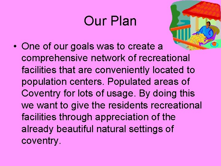 Our Plan • One of our goals was to create a comprehensive network of