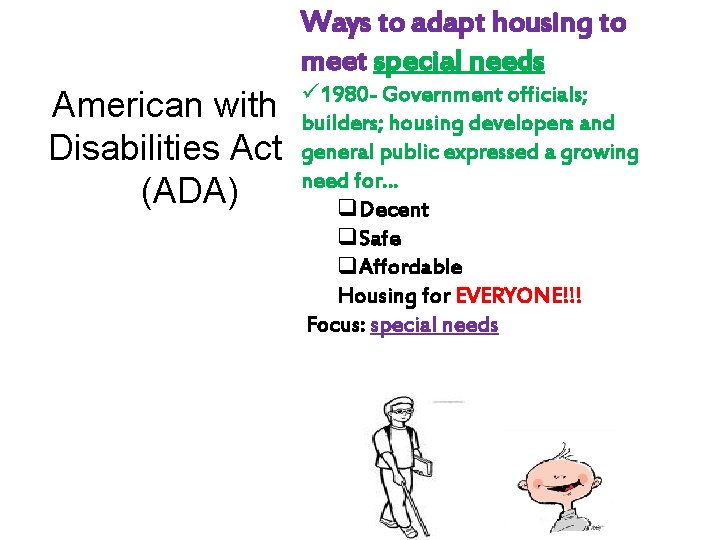 Ways to adapt housing to meet special needs ü 1980 - Government officials; American